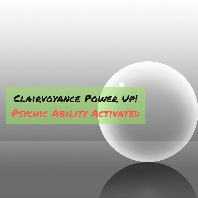 Clairvoyance Power Up! Psychic Ability Activated Clairvoyance